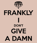 frankly-i-don-t-give-a-damn[1]